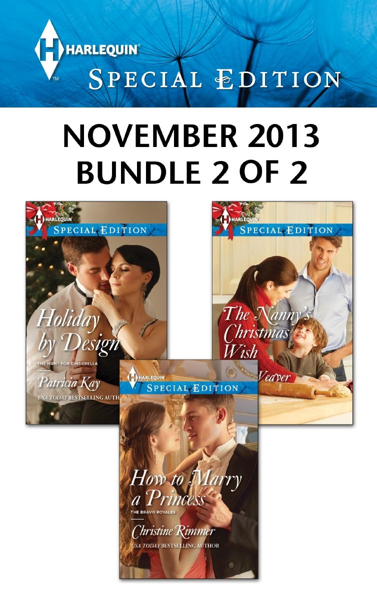 Harlequin Special Edition November 2013 - Bundle 2 of 2: How to Marry a PrincessHoliday by DesignThe Nanny's Christmas Wish