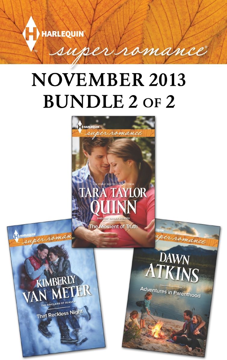Harlequin Superromance November 2013 - Bundle 2 of 2: Adventures In ParenthoodThat Reckless NightThe Moment of Truth