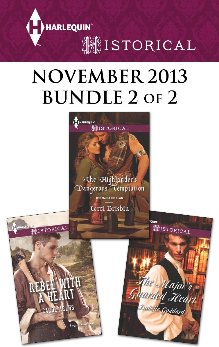 Harlequin Historical November 2013 - Bundle 2 of 2: Rebel with a HeartThe Highlander's Dangerous TemptationThe Major's Guarded Heart