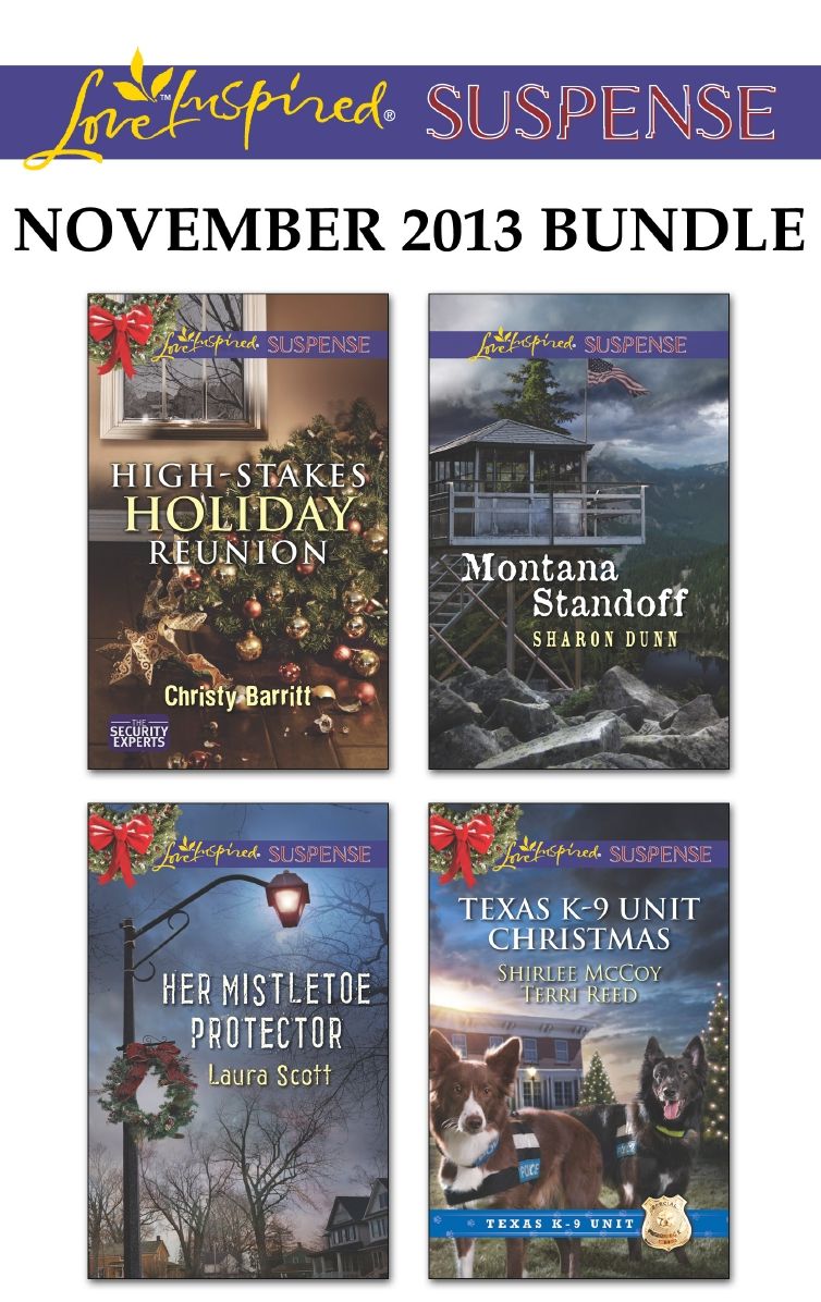 Love Inspired Suspense November 2013 Bundle: High-Stakes Holiday ReunionHer Mistletoe ProtectorMontana StandoffTexas K-9 Unit Christmas