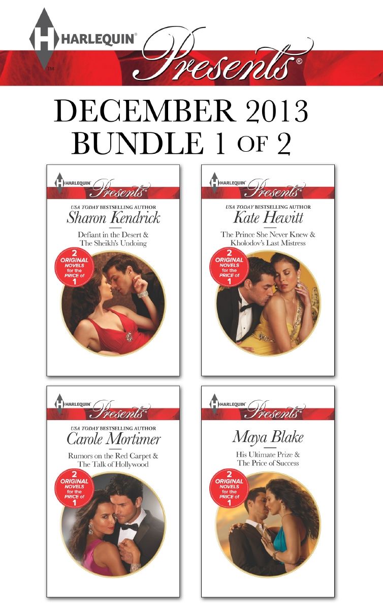 Harlequin Presents December 2013 - Bundle 1 of 2: Defiant in the DesertRumors on the Red CarpetThe Prince She Never KnewHis Ultimate Prize