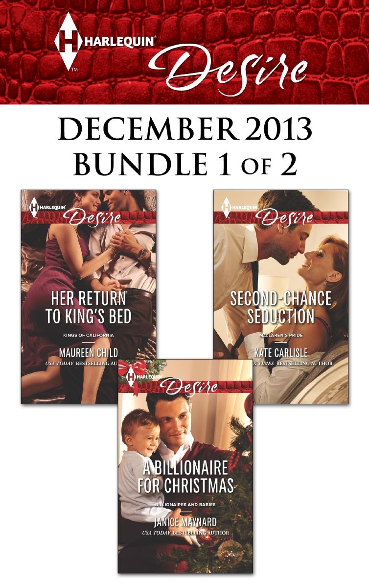 Harlequin Desire December 2013 - Bundle 1 of 2: Her Return to King's BedA Billionaire for ChristmasSecond-Chance Seduction
