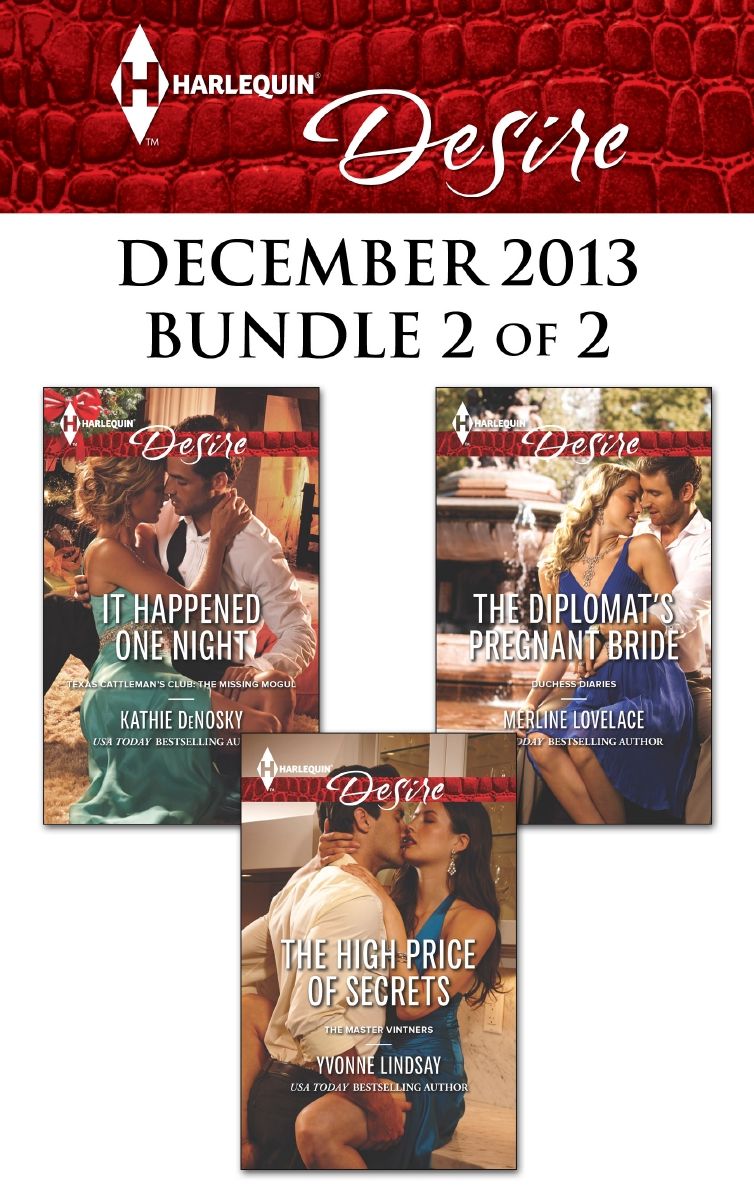 Harlequin Desire December 2013 - Bundle 2 of 2: It Happened One NightThe High Price of SecretsThe Diplomat's Pregnant Bride