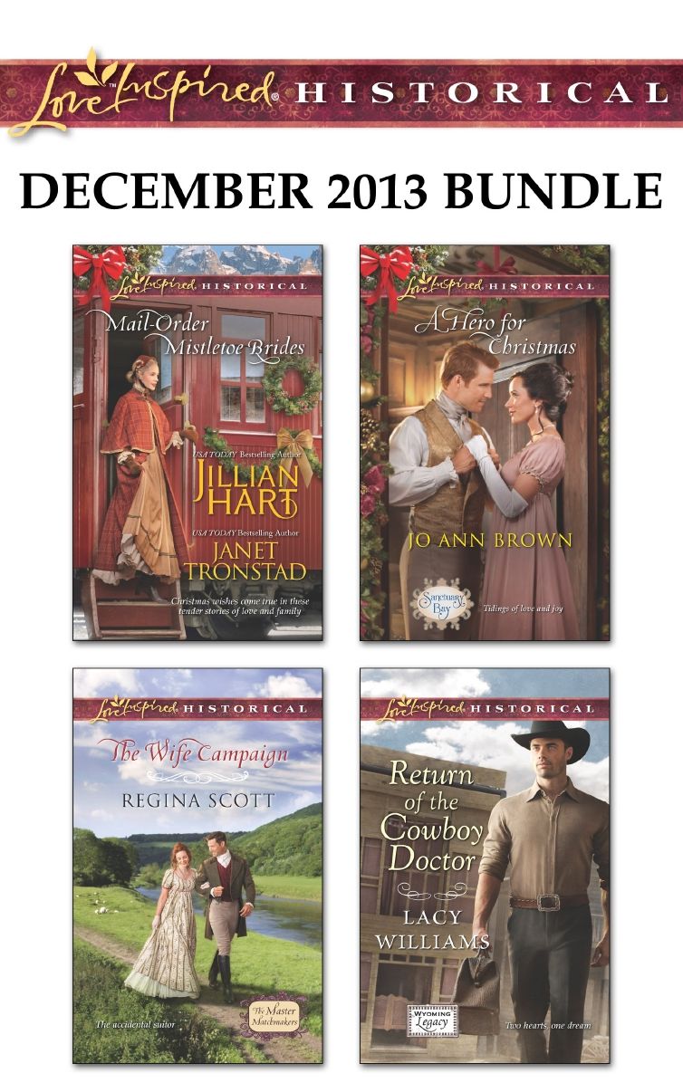 Love Inspired Historical December 2013 Bundle: Mail-Order Mistletoe BridesThe Wife CampaignA Hero for ChristmasReturn of the Cowboy Doctor
