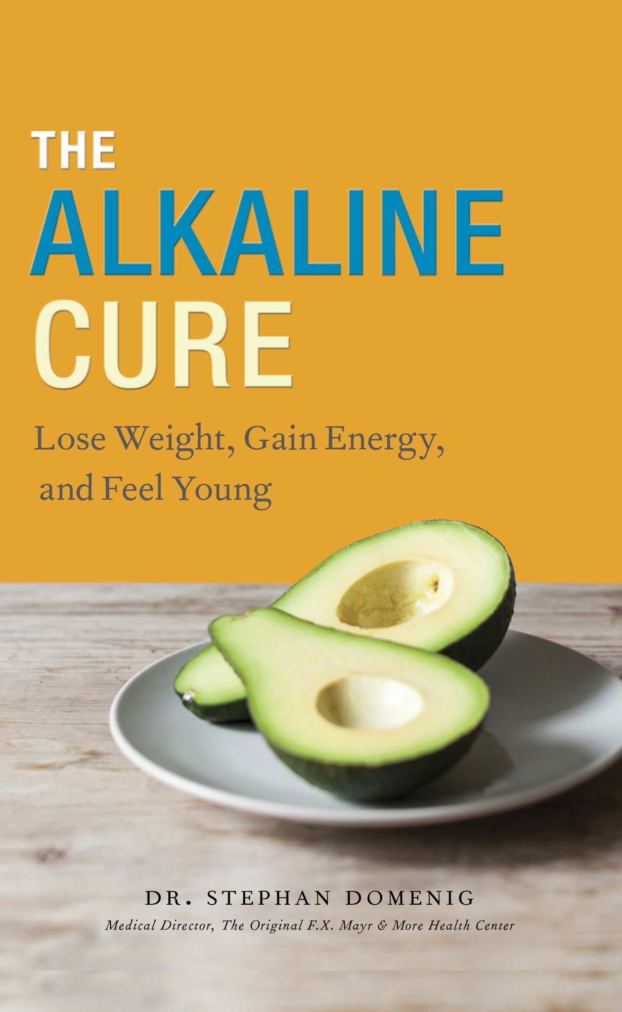 The Alkaline Cure: Lose Weight, Gain Energy, and Feel Young
