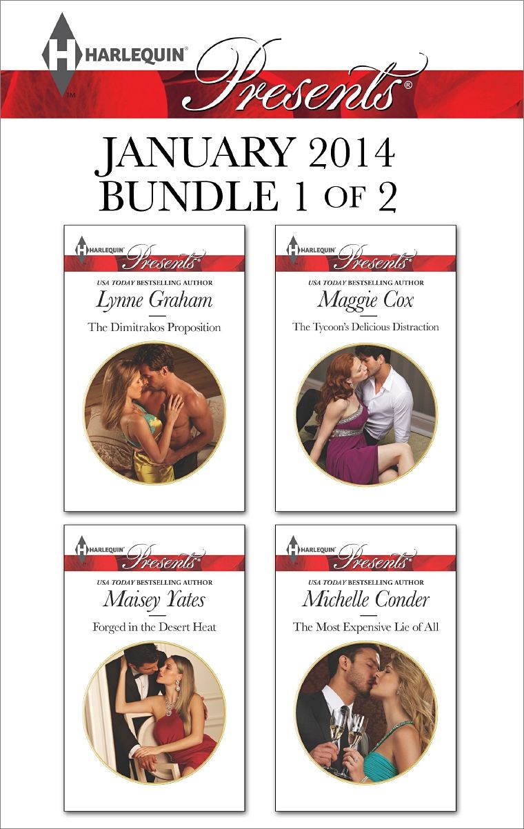 Harlequin Presents January 2014 - Bundle 1 of 2: The Dimitrakos PropositionForged in the Desert HeatThe Tycoon's Delicious DistractionThe Most Expensive Lie of All