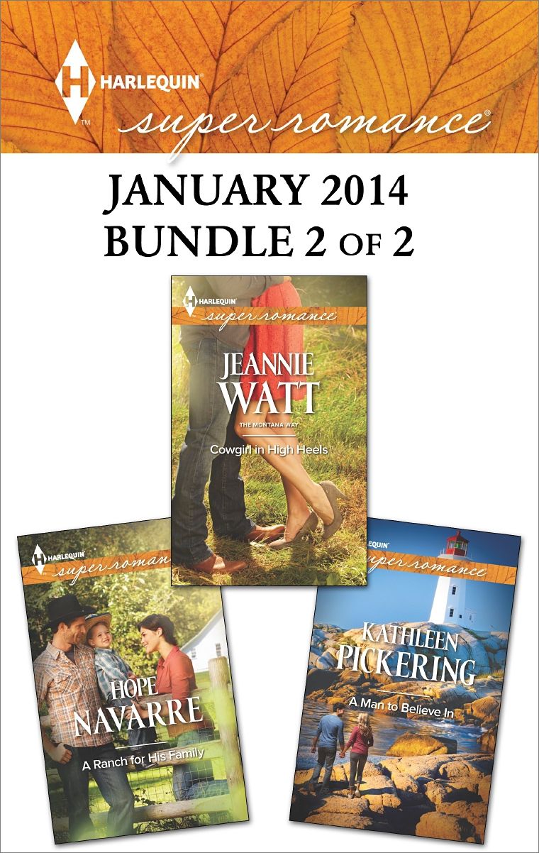 Harlequin Superromance January 2014 - Bundle 2 of 2: A Ranch for His FamilyCowgirl in High HeelsA Man to Believe In