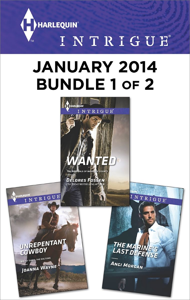 Harlequin Intrigue January 2014 - Bundle 1 of 2: WantedUnrepentant CowboyThe Marine's Last Defense