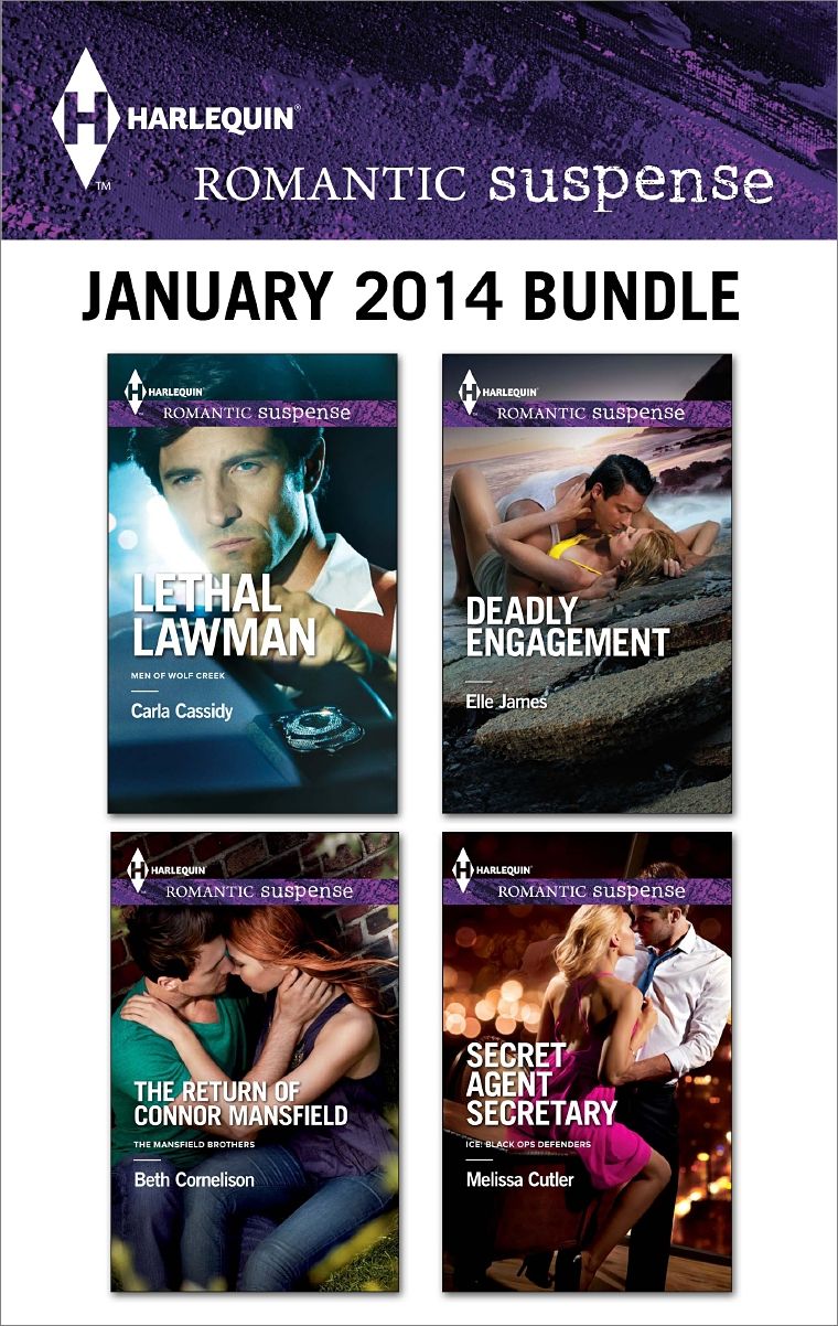 Harlequin Romantic Suspense January 2014 Bundle: Lethal LawmanThe Return of Connor MansfieldDeadly EngagementSecret Agent Secretary