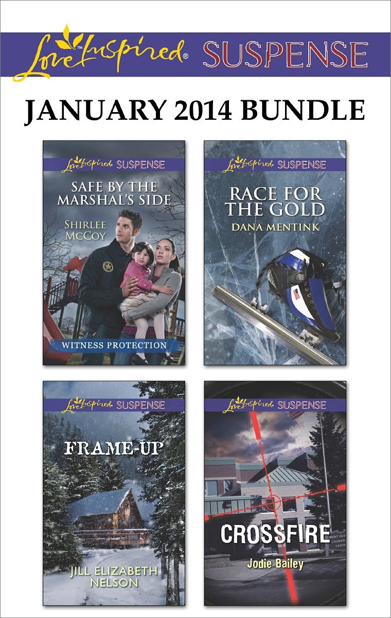 Love Inspired Suspense January 2014 Bundle: Safe by the Marshal's SideFrame-UpRace for the GoldCrossfire