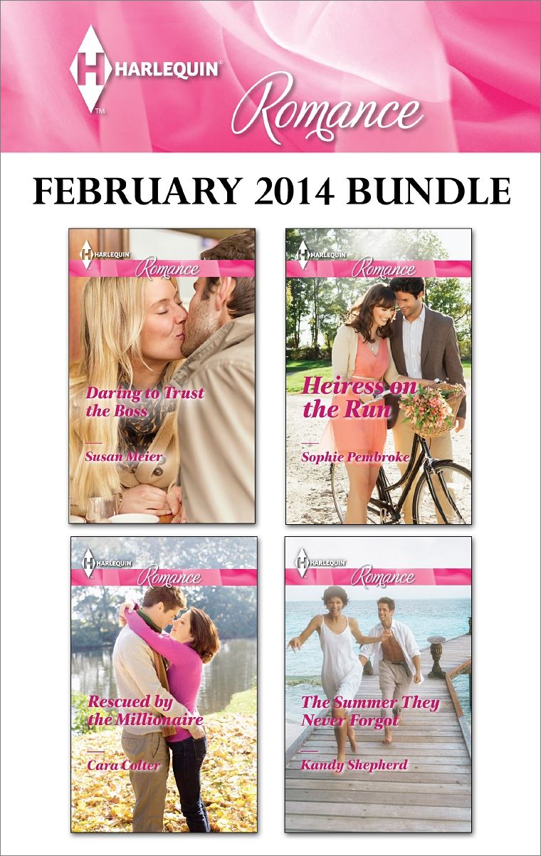Harlequin Romance February 2014 Bundle: Daring to Trust the BossRescued by the MillionaireHeiress on the RunThe Summer They Never Forgot