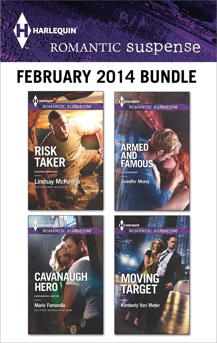 Harlequin Romantic Suspense February 2014 Bundle: Risk TakerCavanaugh HeroArmed and FamousMoving Target