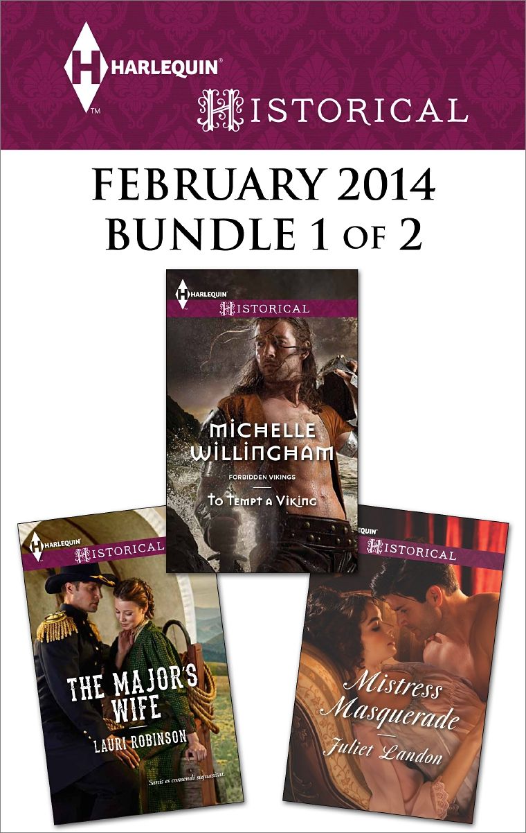 Harlequin Historical February 2014 - Bundle 1 of 2: The Major's WifeTo Tempt a VikingMistress Masquerade
