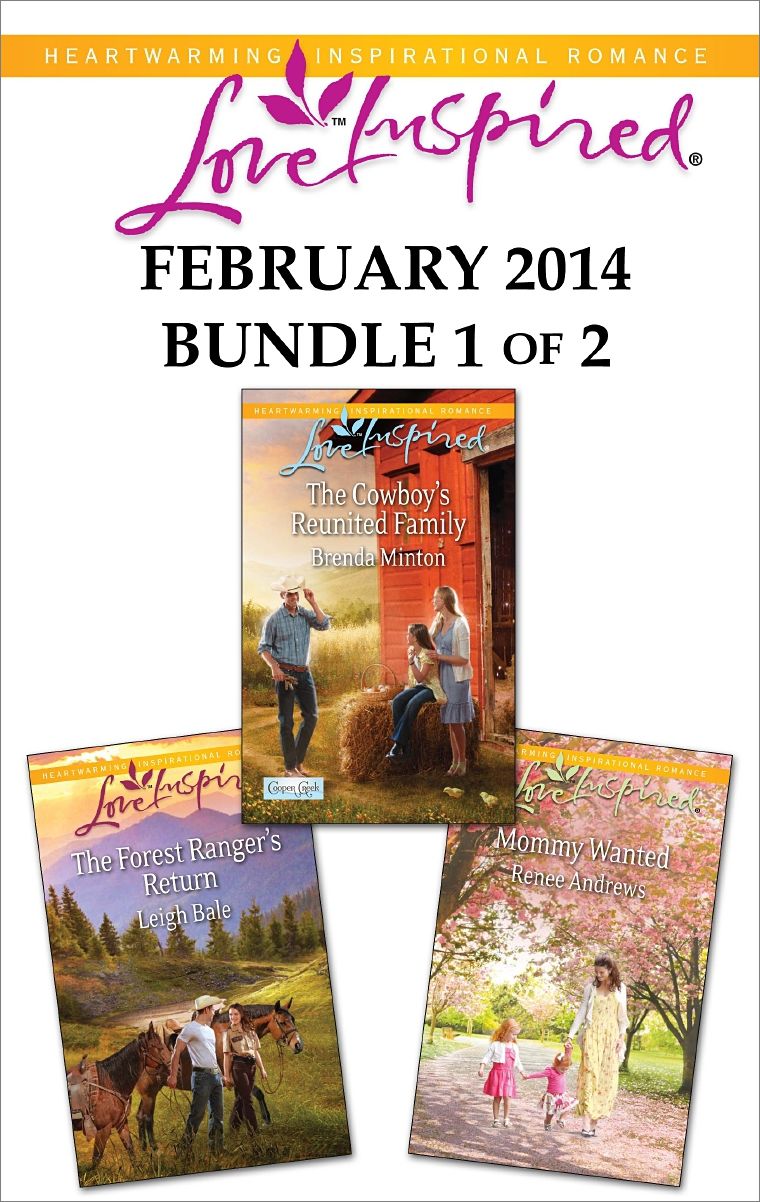 Love Inspired February 2014 - Bundle 1 of 2: The Cowboy's Reunited FamilyThe Forest Ranger's ReturnMommy Wanted