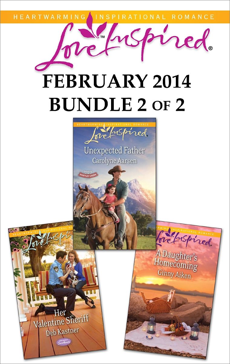 Love Inspired February 2014 - Bundle 2 of 2: Unexpected FatherHer Valentine SheriffA Daughter's Homecoming