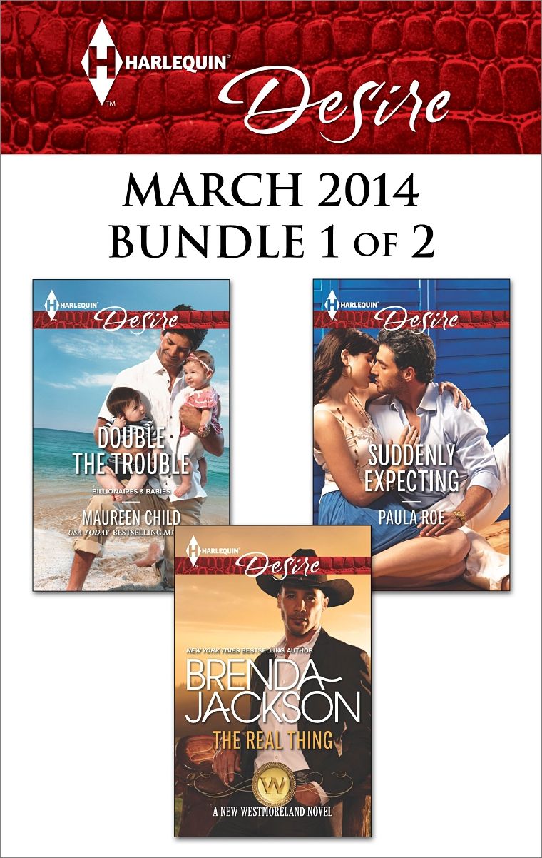 Harlequin Desire March 2014 - Bundle 1 of 2: The Real ThingDouble the TroubleSuddenly Expecting