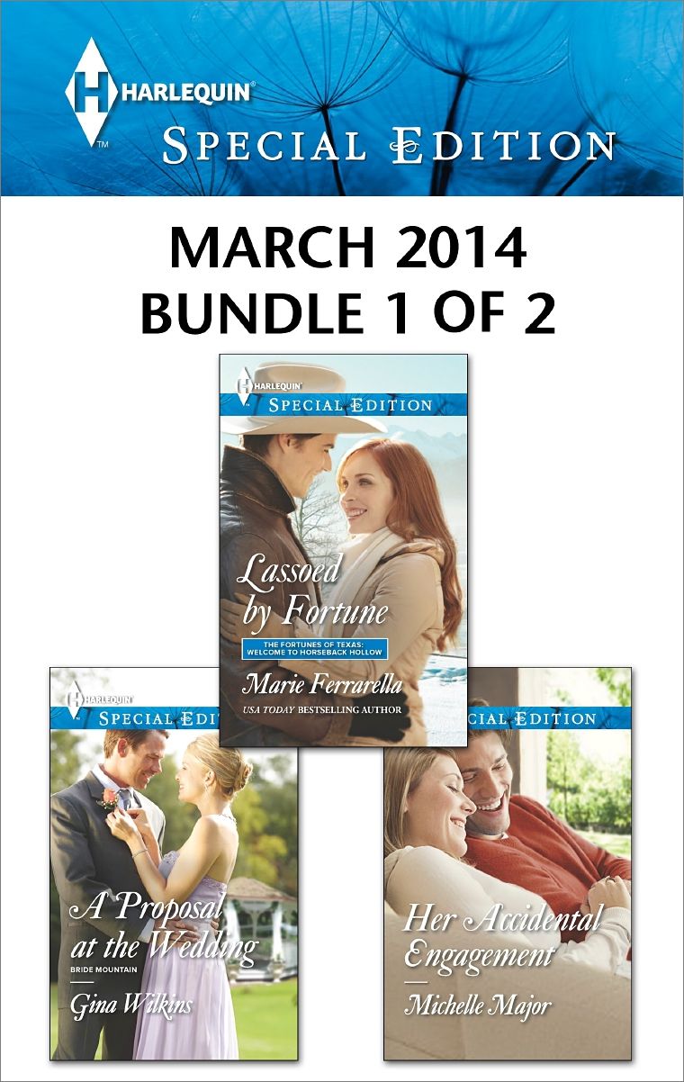 Harlequin Special Edition March 2014 - Bundle 1 of 2: Lassoed by FortuneA Proposal at the WeddingHer Accidental Engagement