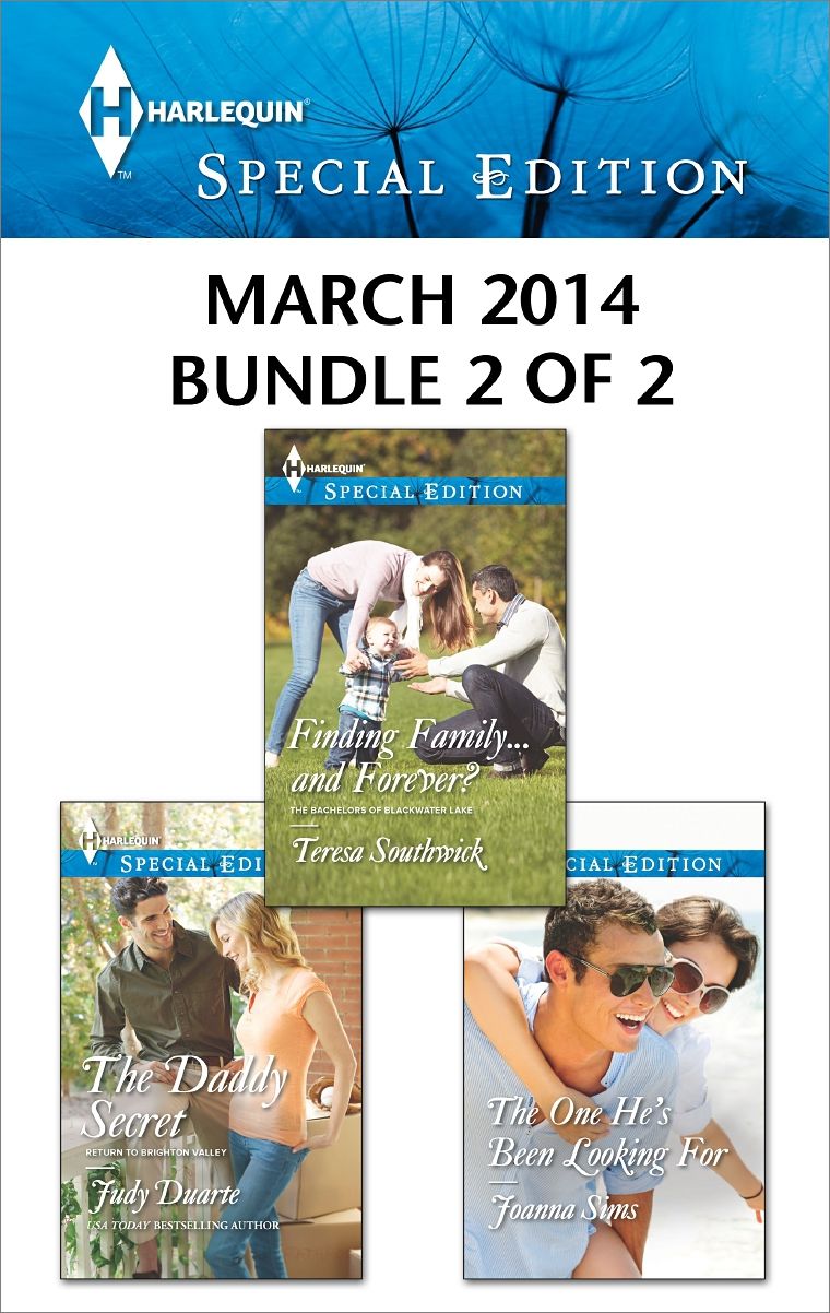 Harlequin Special Edition March 2014 - Bundle 2 of 2: The Daddy SecretFinding Family...and Forever?The One He's Been Looking For
