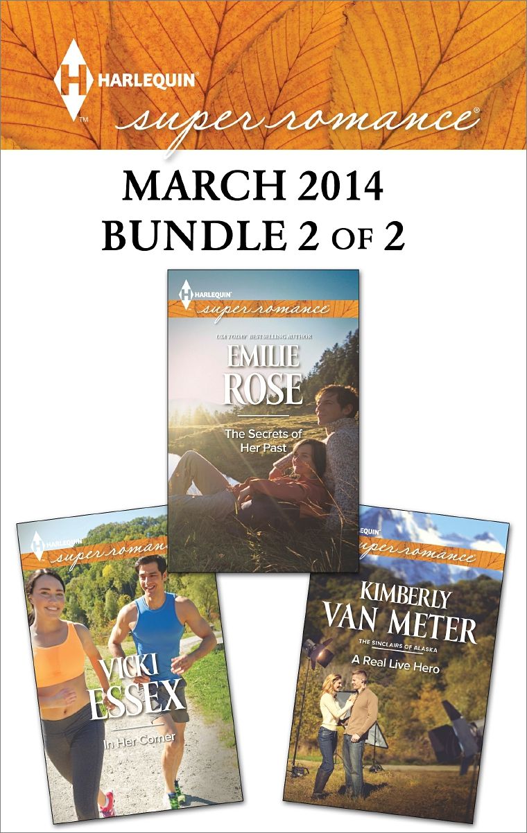 Harlequin Superromance March 2014 - Bundle 2 of 2: The Secrets of Her PastA Real Live HeroIn Her Corner