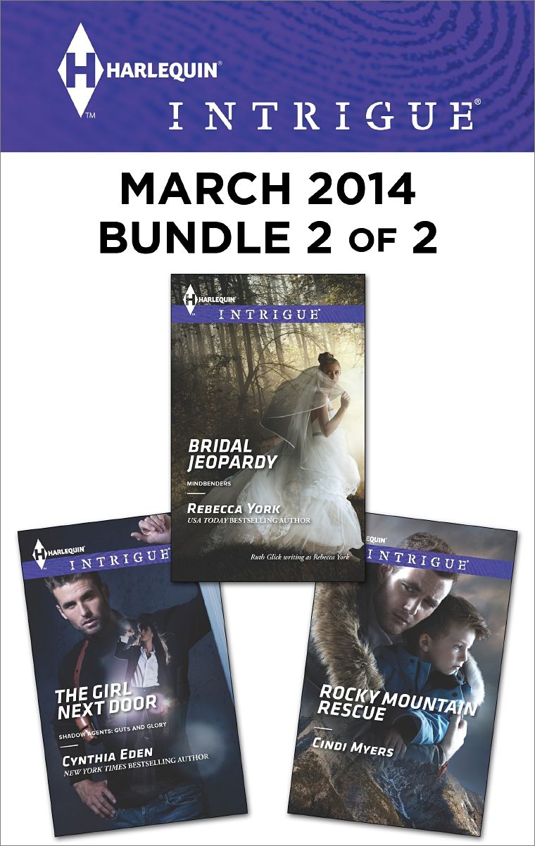 Harlequin Intrigue March 2014 - Bundle 2 of 2: The Girl Next DoorRocky Mountain RescueBridal Jeopardy