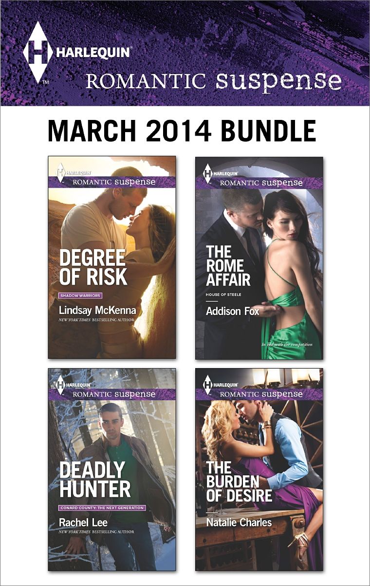 Harlequin Romantic Suspense March 2014 Bundle: Degree of RiskDeadly HunterThe Rome AffairThe Burden of Desire