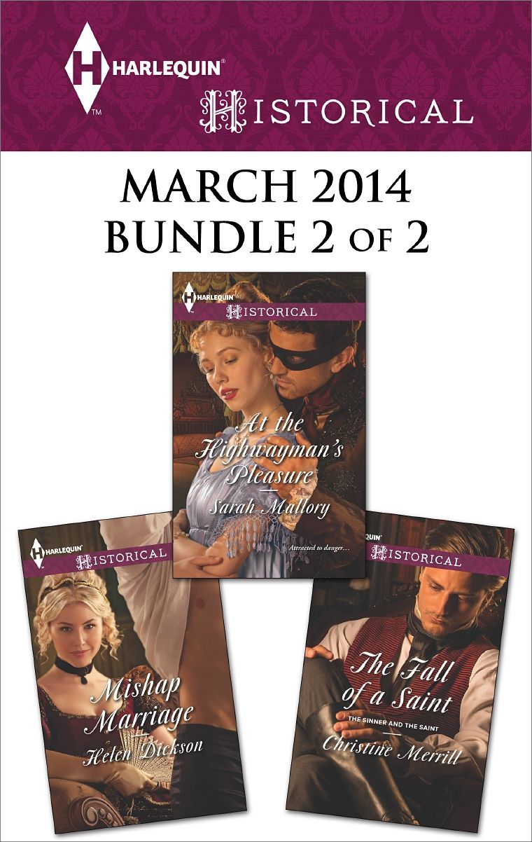 Harlequin Historical March 2014 - Bundle 2 of 2: The Fall of a SaintAt the Highwayman's PleasureMishap Marriage
