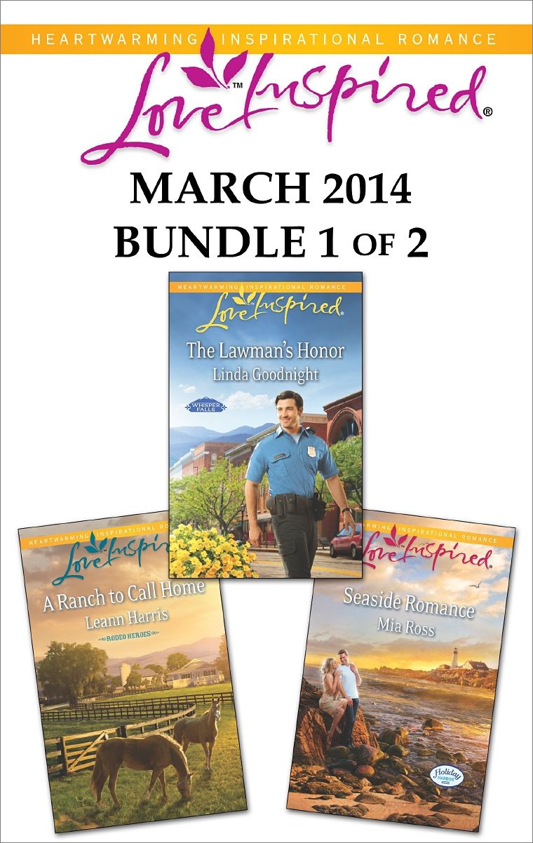 Love Inspired March 2014 - Bundle 1 of 2: The Lawman's HonorSeaside RomanceA Ranch to Call Home