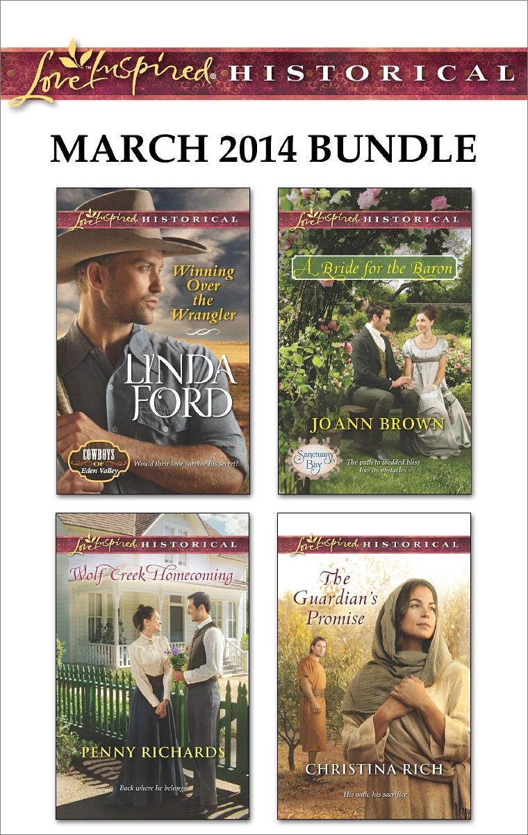 Love Inspired Historical March 2014 Bundle: Winning Over the WranglerWolf Creek HomecomingA Bride for the BaronThe Guardian's Promise