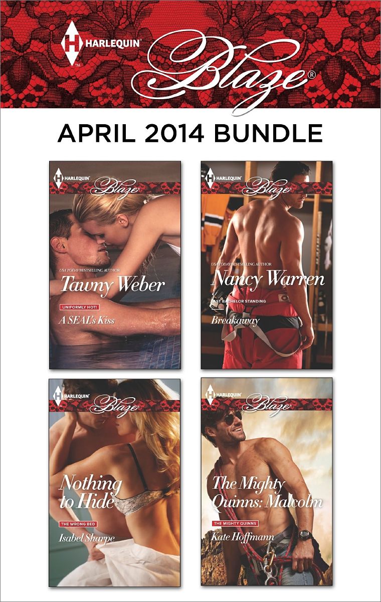 Harlequin Blaze April 2014 Bundle: A SEAL's KissNothing to HideBreakawayThe Mighty Quinns: Malcolm