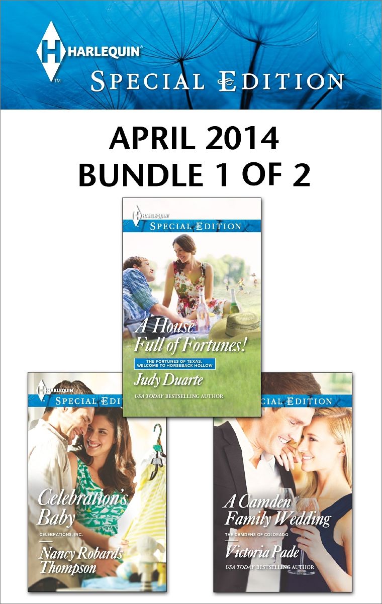 Harlequin Special Edition April 2014 - Bundle 1 of 2: A House Full of Fortunes!A Camden Family WeddingCelebration's Baby