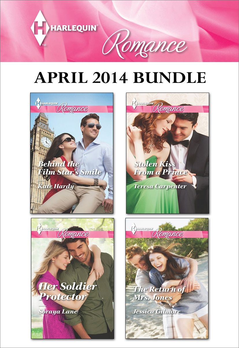 Harlequin Romance April 2014 Bundle: Behind the Film Star's SmileHer Soldier ProtectorStolen Kiss From a PrinceThe Return of Mrs. Jones