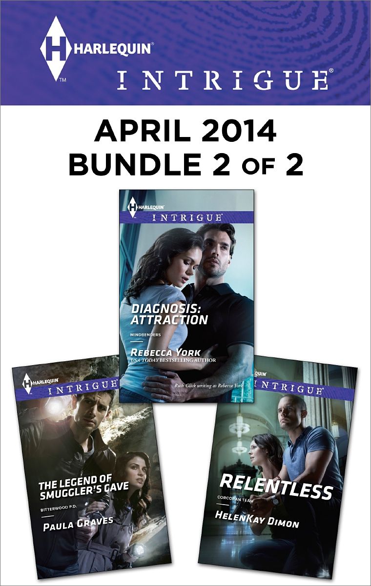 Harlequin Intrigue April 2014 - Bundle 2 of 2: The Legend of Smuggler's CaveRelentlessDiagnosis: Attraction