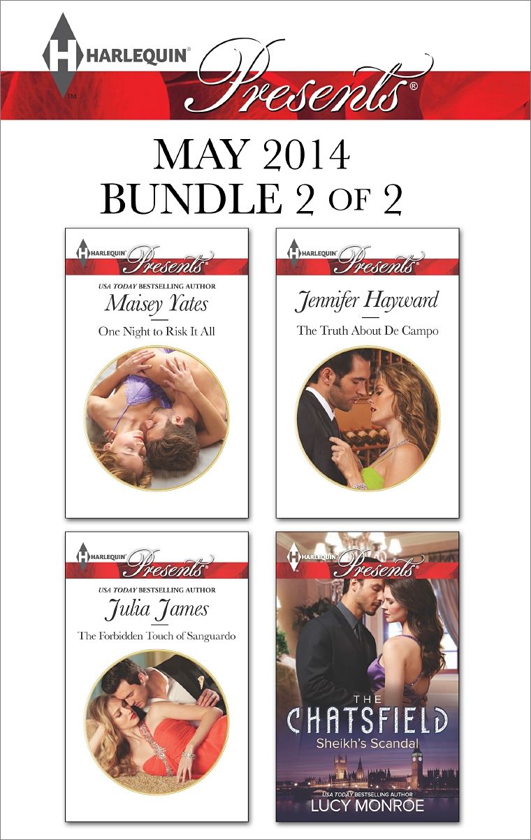 Harlequin Presents May 2014 - Bundle 2 of 2: One Night to Risk it AllThe Forbidden Touch of SanguardoThe Truth About De CampoSheikh's Scandal