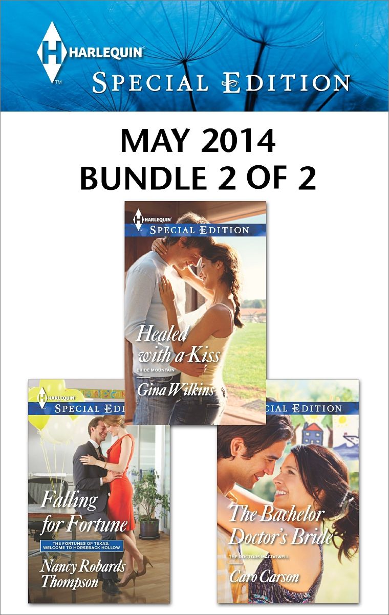 Harlequin Special Edition May 2014 - Bundle 2 of 2: Falling for FortuneHealed with a KissThe Bachelor Doctor's Bride