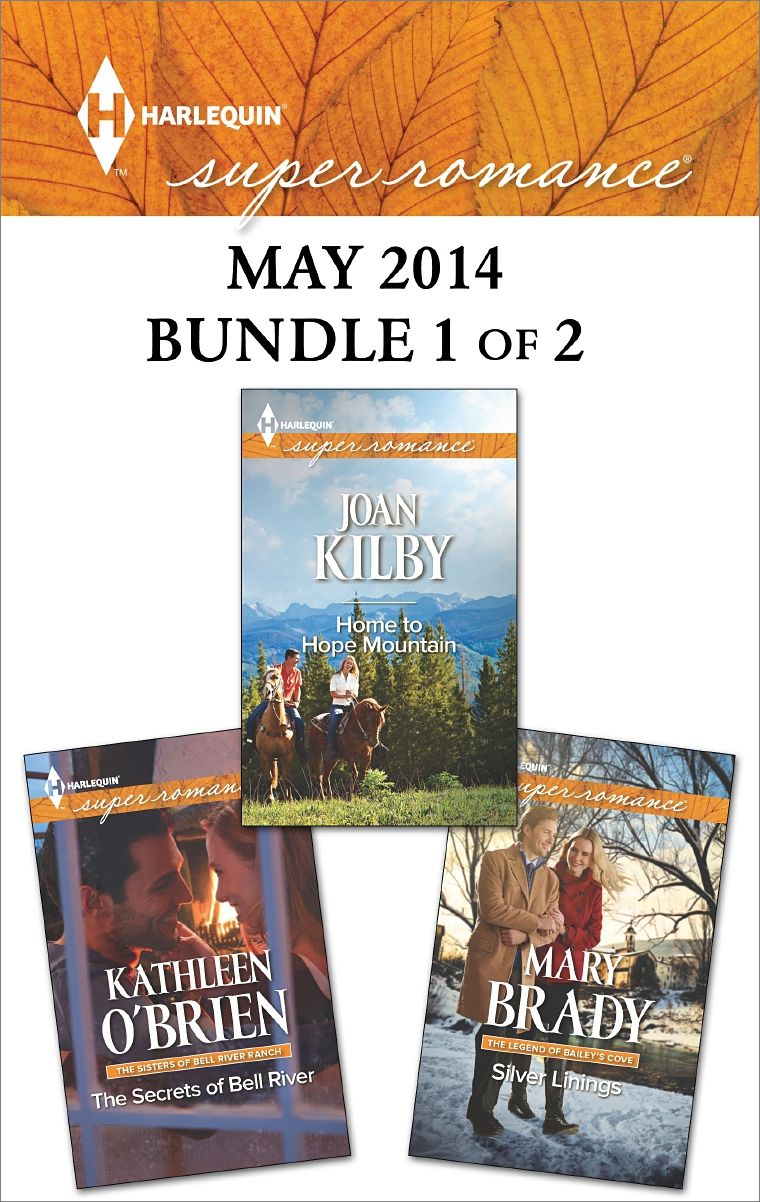 Harlequin Superromance May 2014 - Bundle 1 of 2: The Secrets of Bell RiverHome to Hope MountainSilver Linings