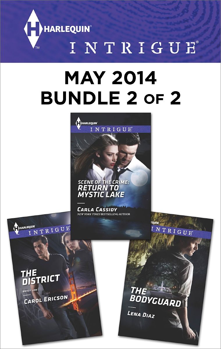 Harlequin Intrigue May 2014 - Bundle 2 of 2: The DistrictScene of the Crime: Return to Mystic LakeThe Bodyguard