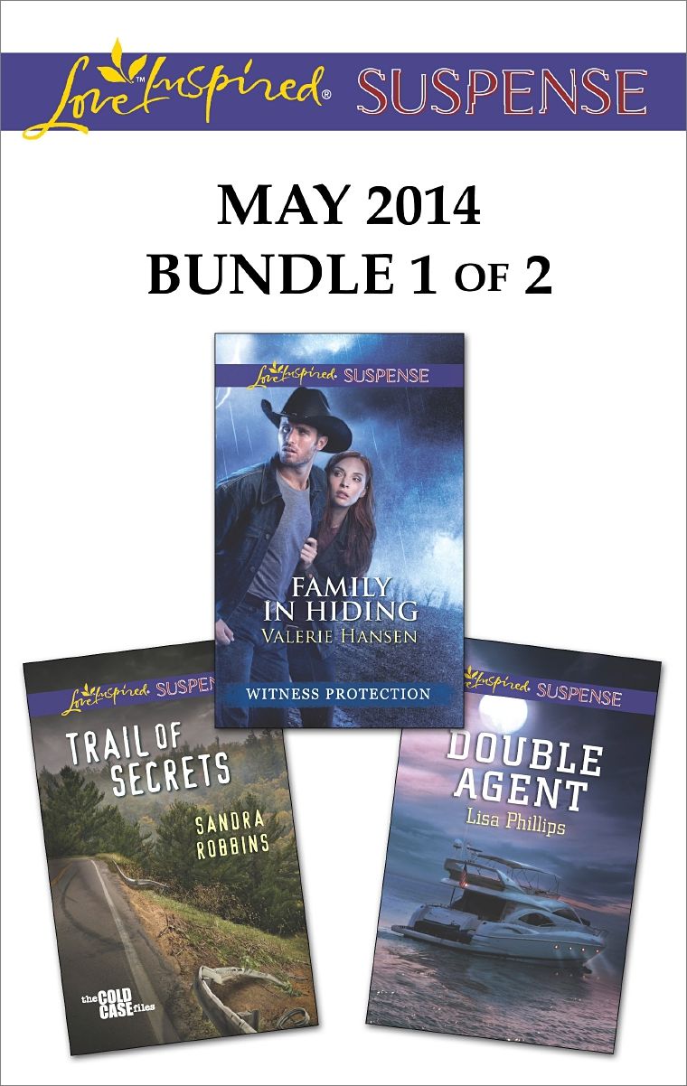Love Inspired Suspense May 2014 - Bundle 1 of 2: Family in HidingTrail of SecretsDouble Agent