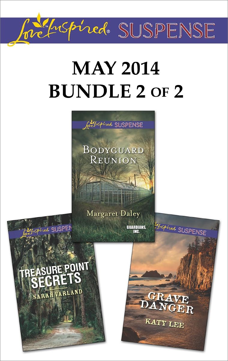 Love Inspired Suspense May 2014 - Bundle 2 of 2: Bodyguard ReunionGrave DangerTreasure Point Secrets