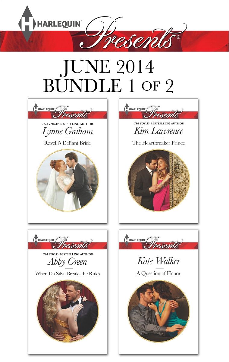 Harlequin Presents June 2014 - Bundle 1 of 2: Ravelli's Defiant BrideWhen Da Silva Breaks the RulesThe Heartbreaker PrinceA Question of Honor