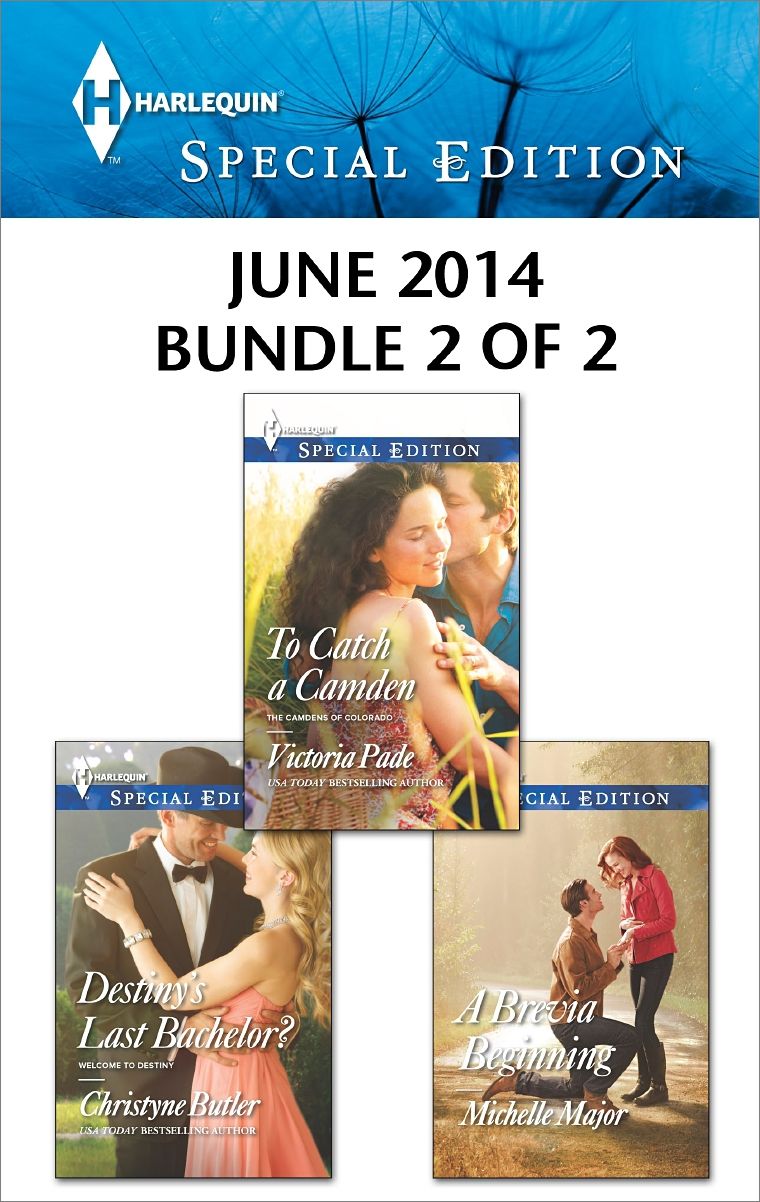 Harlequin Special Edition June 2014 - Bundle 2 of 2: Destiny's Last Bachelor?To Catch a CamdenA Brevia Beginning