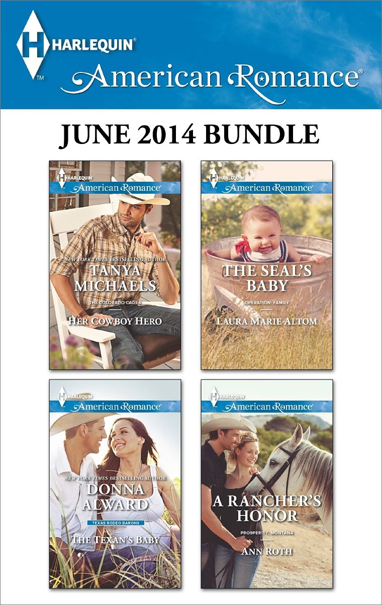 Harlequin American Romance June 2014 Bundle: Her Cowboy HeroThe Texan's BabyThe SEAL's BabyA Rancher's Honor