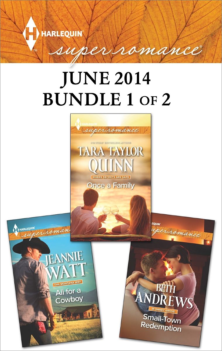 Harlequin Superromance June 2014 - Bundle 1 of 2: Small-Town RedemptionAll for a CowboyOnce a Family