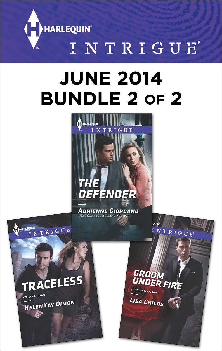 Harlequin Intrigue June 2014 - Bundle 2 of 2: TracelessGroom Under FireThe Defender