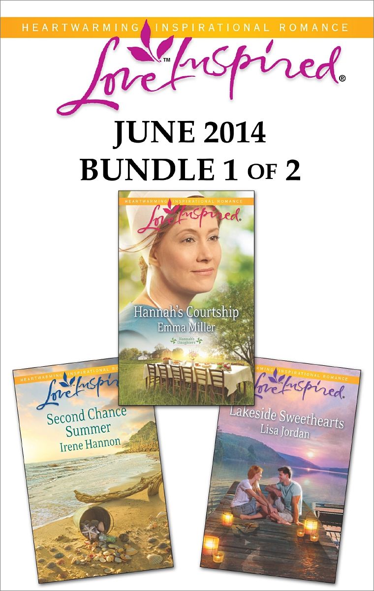 Love Inspired June 2014 - Bundle 1 of 2: Hannah's CourtshipSecond Chance SummerLakeside Sweethearts