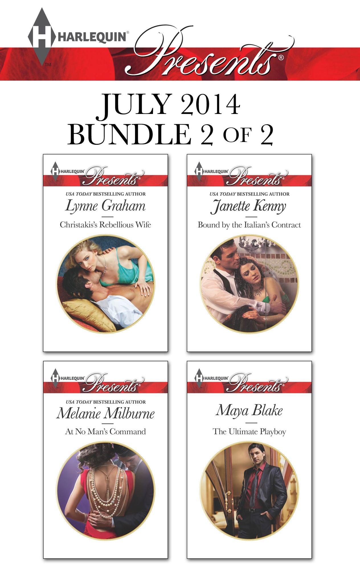 Harlequin Presents July 2014 - Bundle 2 of 2: Christakis's Rebellious WifeAt No Man's CommandBound by the Italian's ContractThe Ultimate Playboy