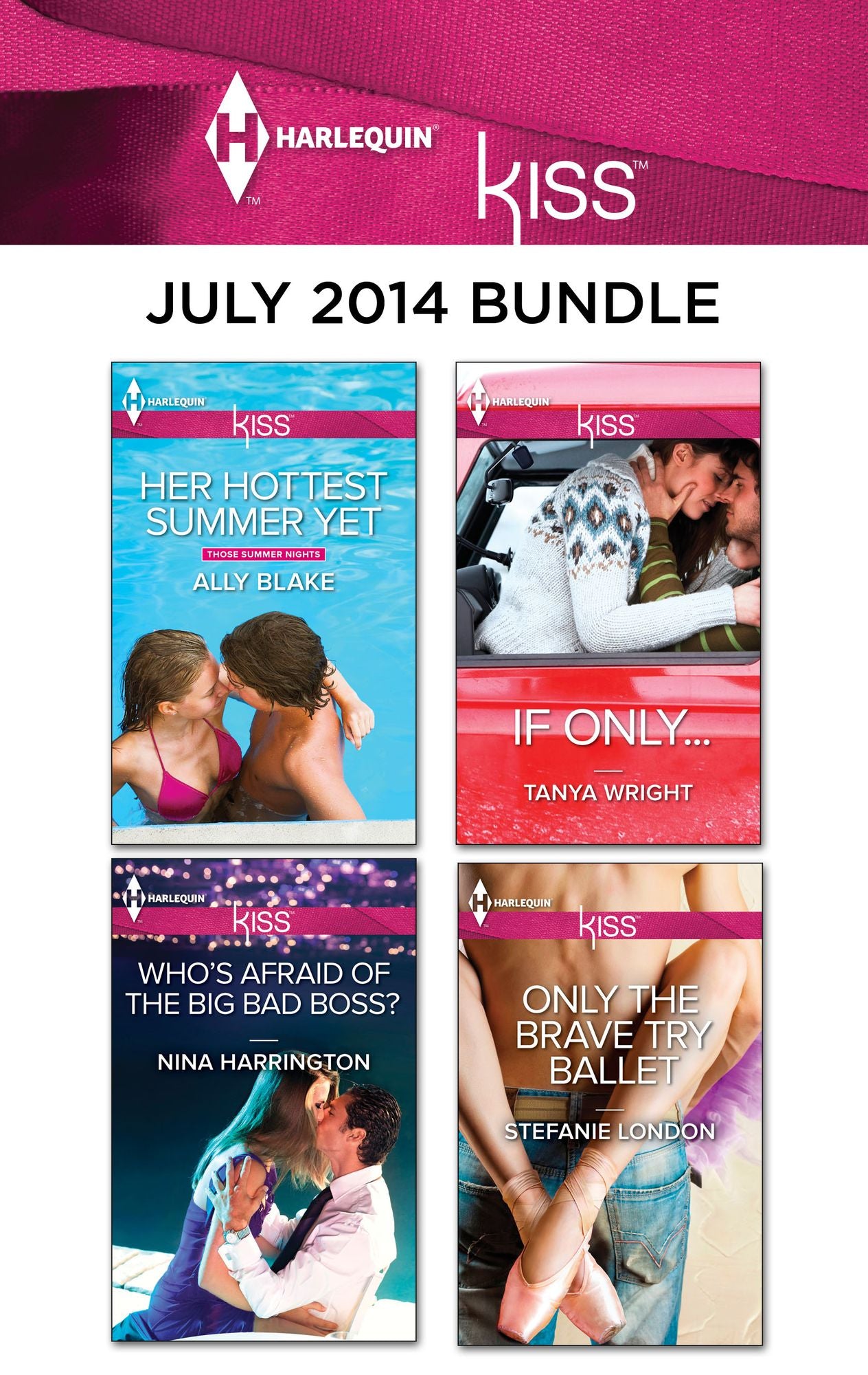 Harlequin KISS July 2014 Bundle: Her Hottest Summer YetWho's Afraid of the Big Bad Boss?If Only...Only the Brave Try Ballet