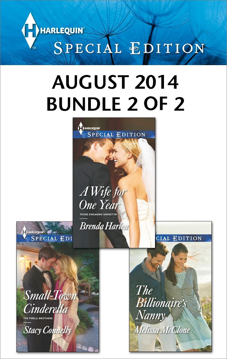 Harlequin Special Edition August 2014 - Bundle 2 of 2: A Wife for One YearSmall-Town CinderellaThe Billionaire's Nanny