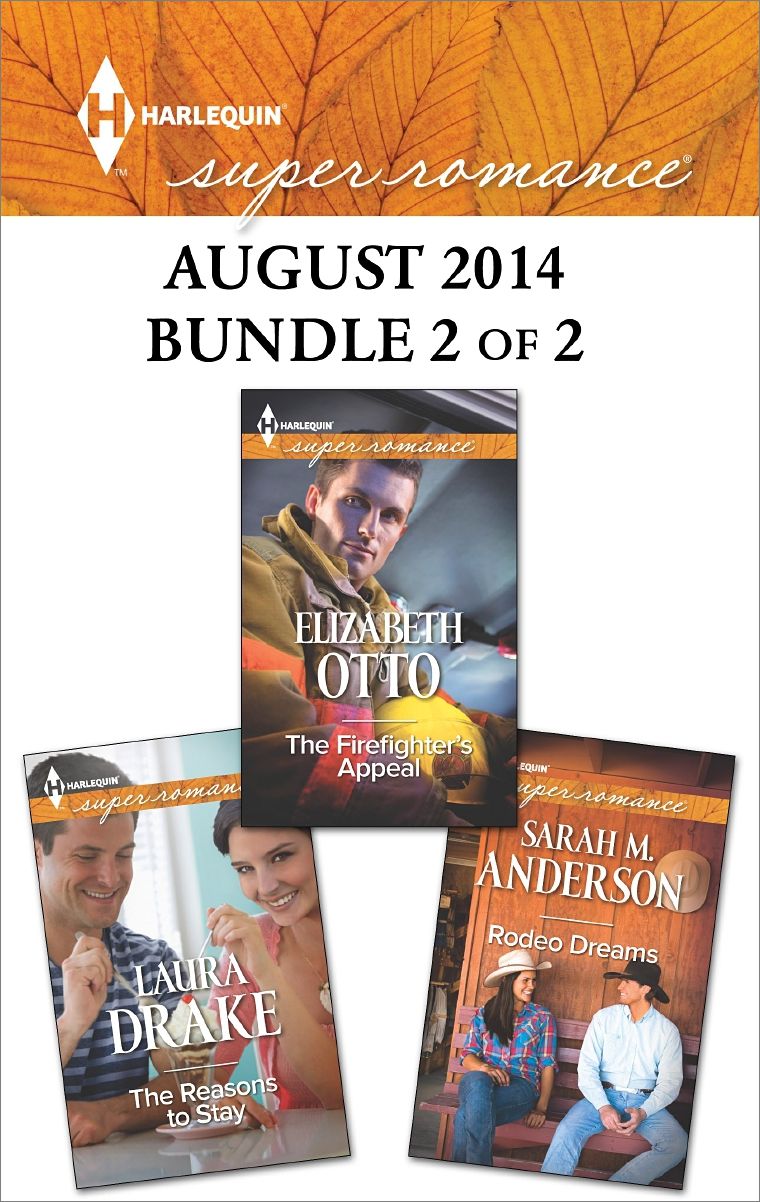 Harlequin Superromance August 2014 - Bundle 2 of 2: The Reasons to StayRodeo DreamsThe Firefighter's Appeal