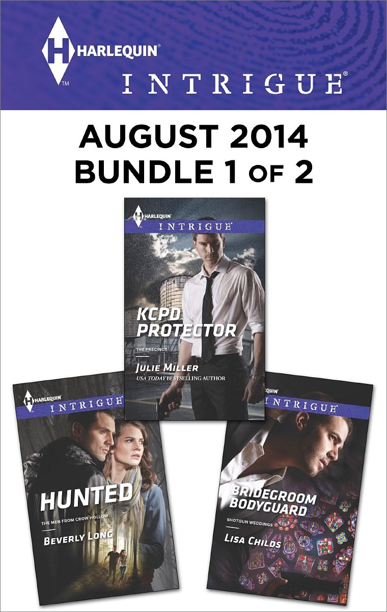 Harlequin Intrigue August 2014 - Bundle 1 of 2: KCPD ProtectorBridegroom BodyguardHunted