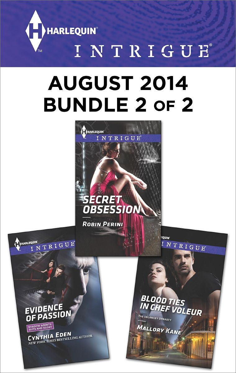 Harlequin Intrigue August 2014 - Bundle 2 of 2: Evidence of PassionSecret ObsessionBlood Ties in Chef Voleur